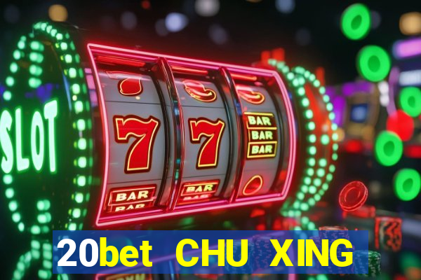 20bet CHU XING ĐĂNG KÝ ĐĂNG KÝ