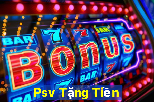 Psv Tặng Tiền