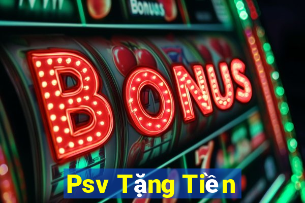 Psv Tặng Tiền