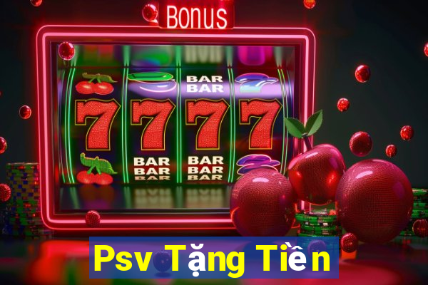 Psv Tặng Tiền