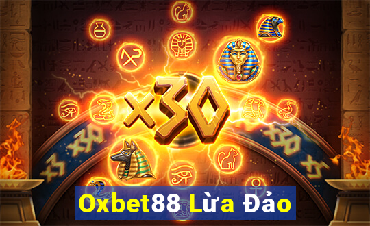 Oxbet88 Lừa Đảo