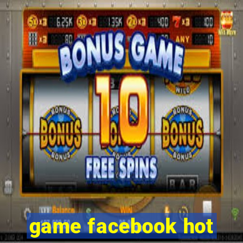 game facebook hot