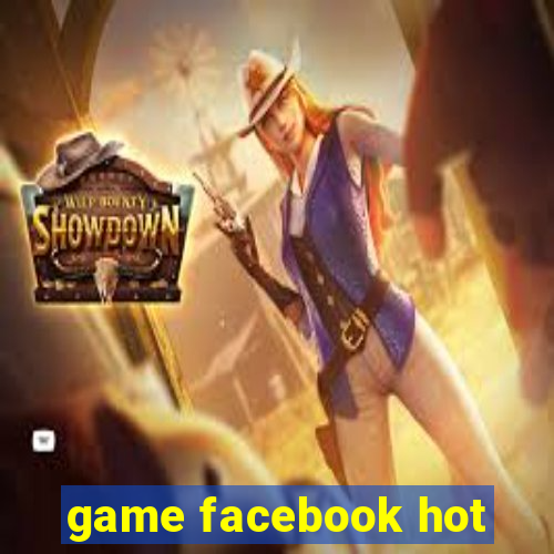 game facebook hot