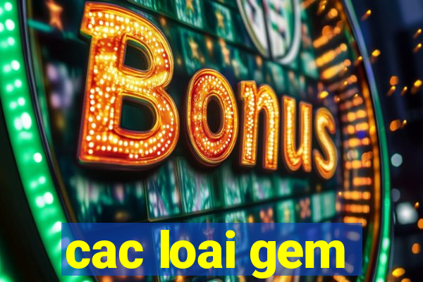 cac loai gem