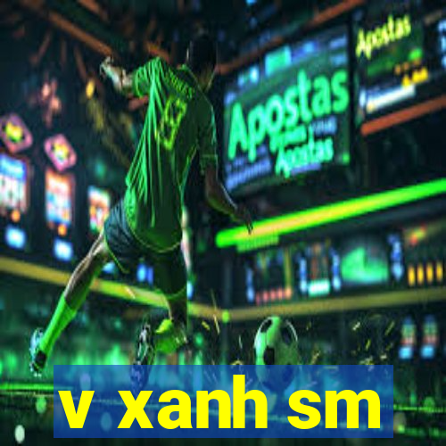 v xanh sm