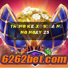 Thống kê Xổ Số đà nẵng ngày 25