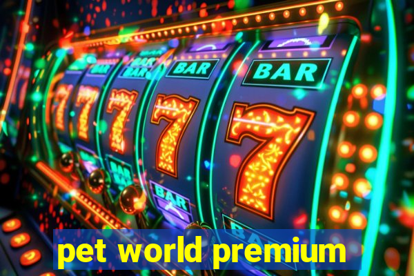 pet world premium