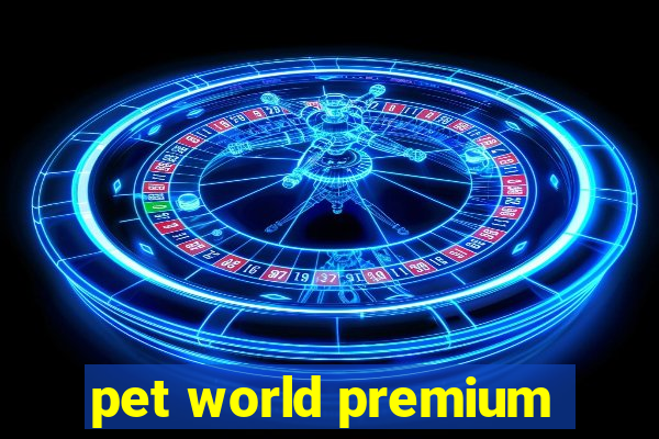 pet world premium