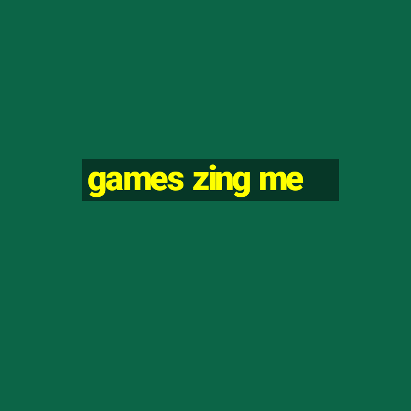 games zing me