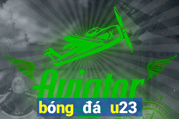 bóng đá u23 châu á hôm nay