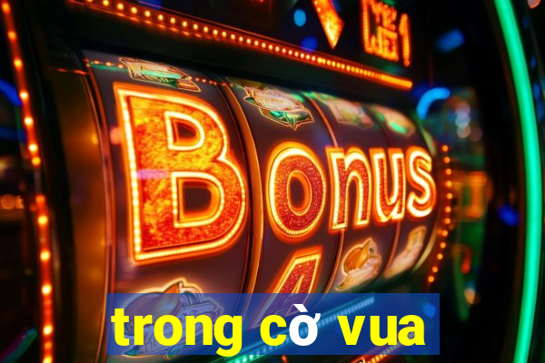 trong cờ vua