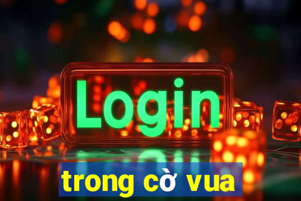 trong cờ vua