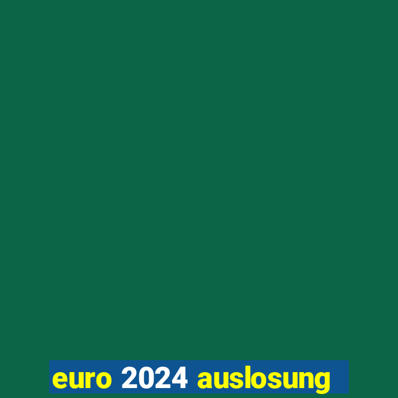 euro 2024 auslosung