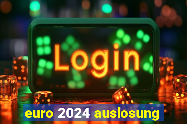 euro 2024 auslosung