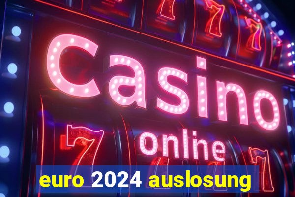 euro 2024 auslosung