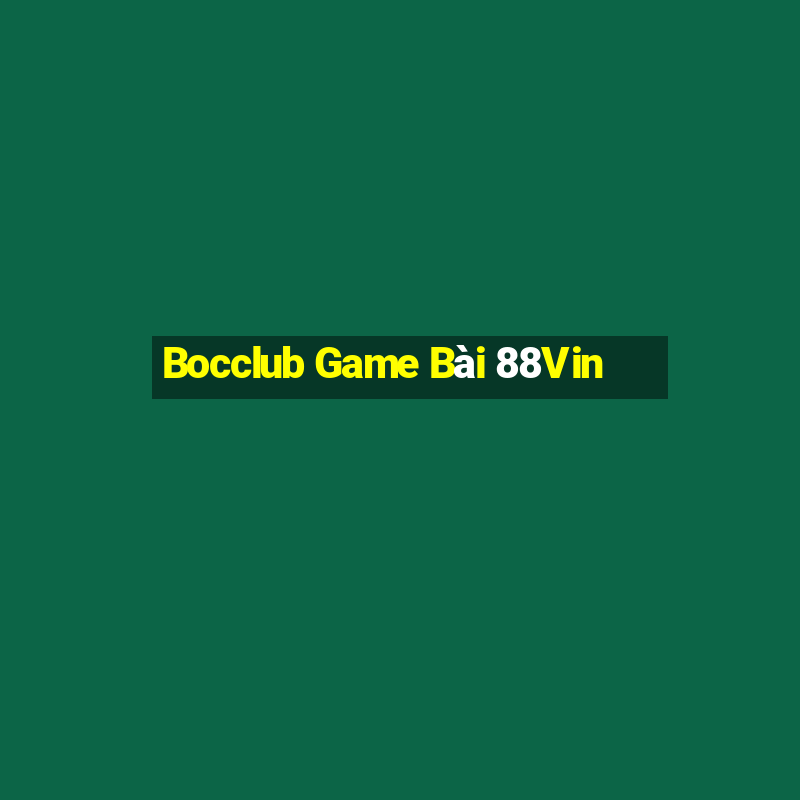 Bocclub Game Bài 88Vin