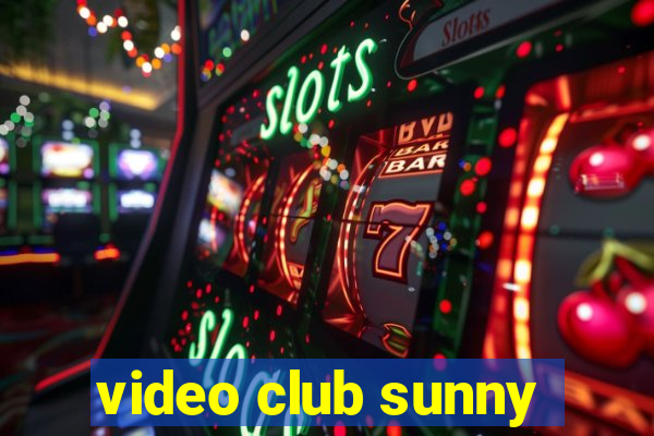 video club sunny