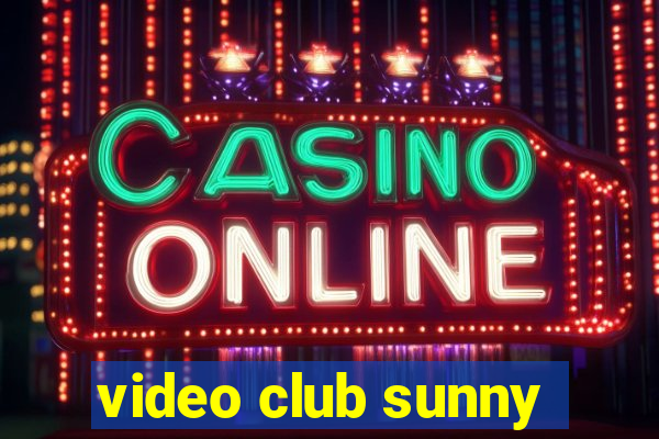 video club sunny