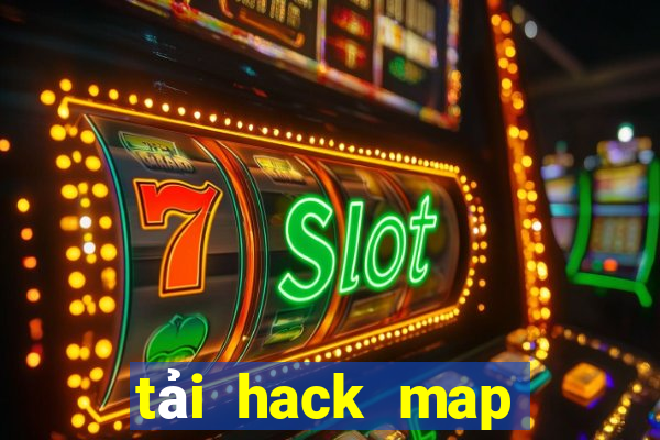 tải hack map liên quân