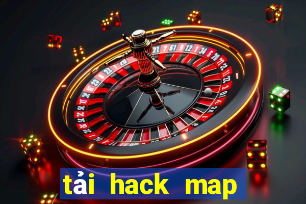 tải hack map liên quân