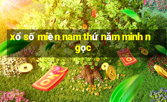 xổ số miền nam thứ năm minh ngọc