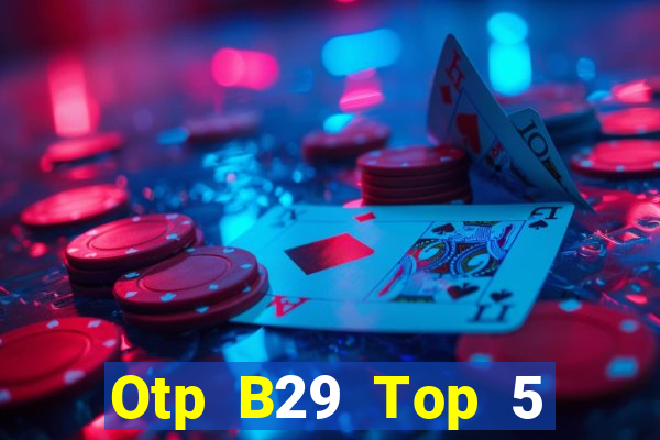 Otp B29 Top 5 Game Đánh Bài Đổi Thưởng