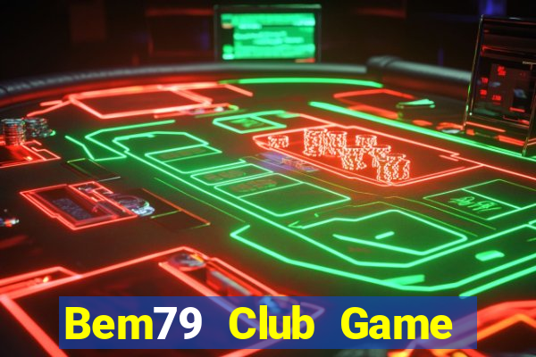 Bem79 Club Game Bài 79