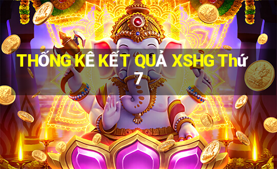 THỐNG KÊ KẾT QUẢ XSHG Thứ 7