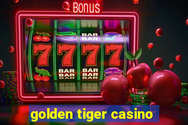 golden tiger casino