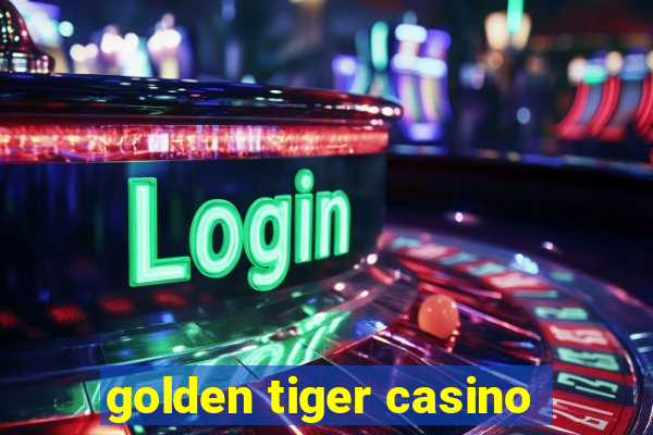 golden tiger casino