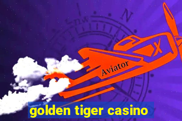 golden tiger casino