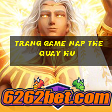 trang game nap the quay hu