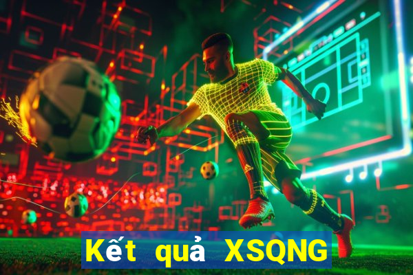 Kết quả XSQNG Thứ 6