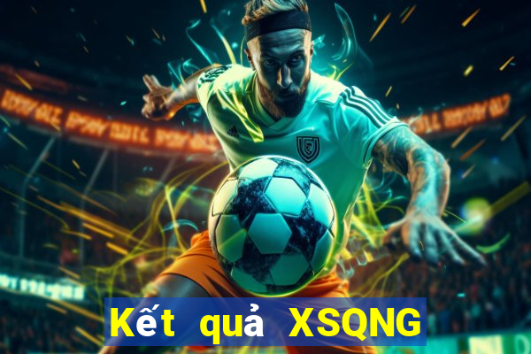 Kết quả XSQNG Thứ 6