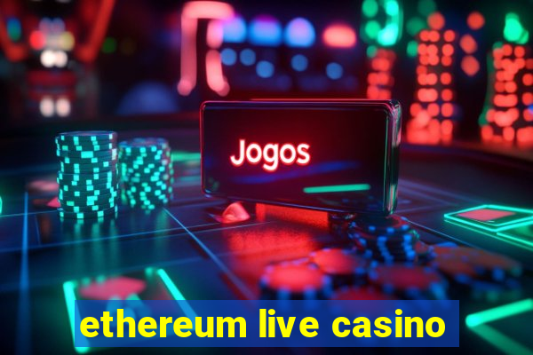 ethereum live casino