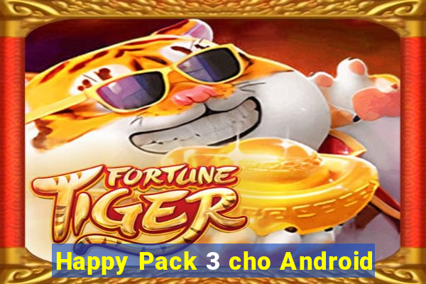 Happy Pack 3 cho Android