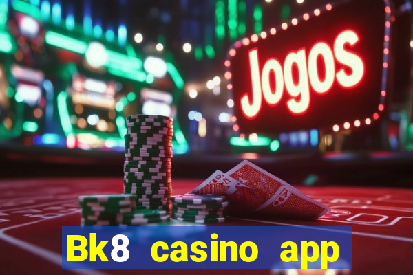 Bk8 casino app download latest version