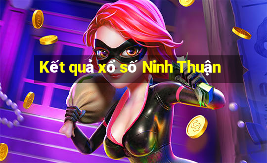 Kết quả xổ số Ninh Thuận