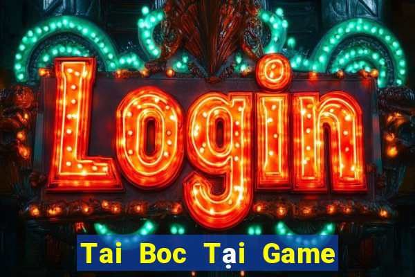 Tai Boc Tại Game Bài B52 Đổi Thưởng