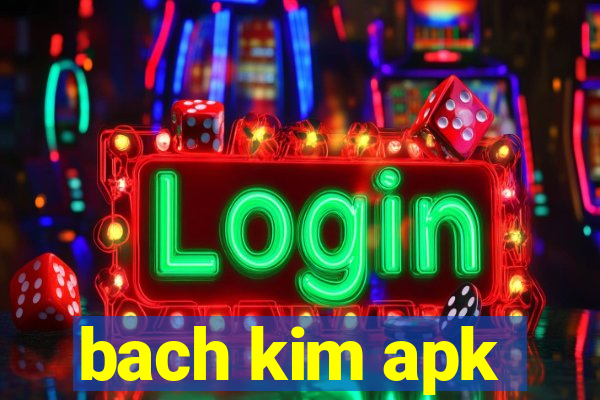 bach kim apk