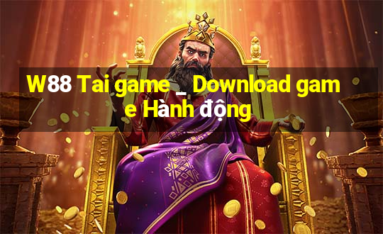 W88 Tai game _ Download game Hành động