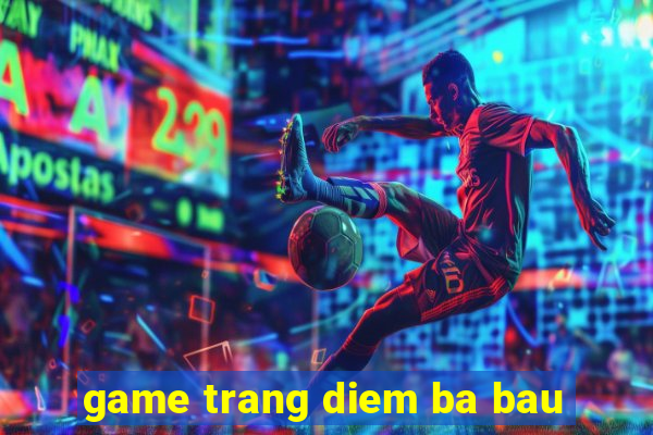 game trang diem ba bau