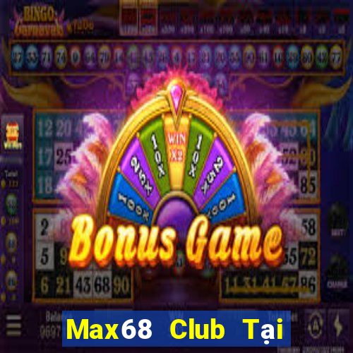 Max68 Club Tại Game Bài Đổi The