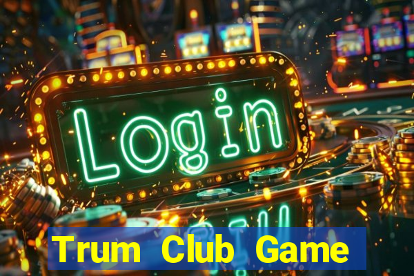 Trum Club Game Bài Khuyến Mãi