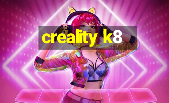 creality k8