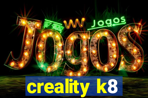 creality k8