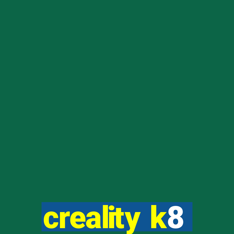 creality k8