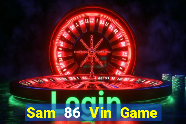 Sam 86 Vin Game Bài Đổi Thưởng