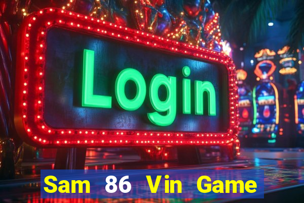 Sam 86 Vin Game Bài Đổi Thưởng