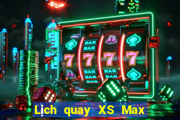 Lịch quay XS Max 3D thứ Ba